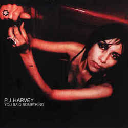 You Said Something Tabs by PJ Harvey