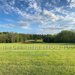 If I Get There Before You Chords by Hayden Baker