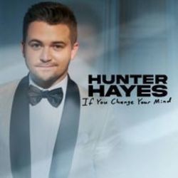 If You Change Your Mind Chords by Hunter Hayes