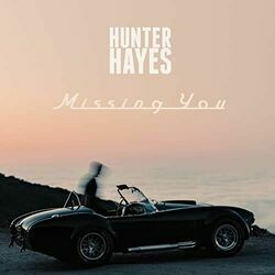 Missing You by Hunter Hayes