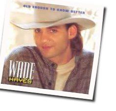 Old Enough To Know Better Chords by Wade Hayes