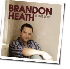 Got The Love Chords by Brandon Heath
