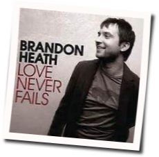 Love Never Fails Chords by Brandon Heath