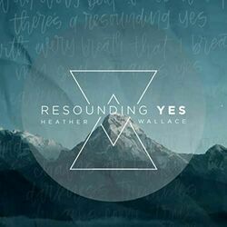Resounding Yes Chords by Heather Wallace