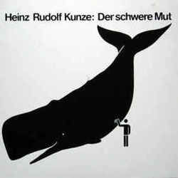 Der Schwere Mut by Heinz Rudolf Kunze