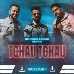 Tchau Tchau (part. Dennis Dj) Chords by Henrique E Diego