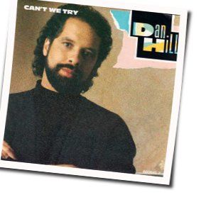Can't We Try Chords by Dan Hill