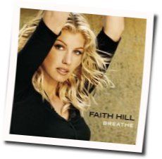 Breathe  by Faith Hill
