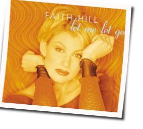 Let Me Let Go  Chords by Faith Hill
