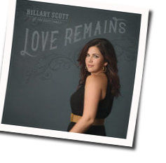 Love Remains Chords by Hillary Scott And The Scott Family