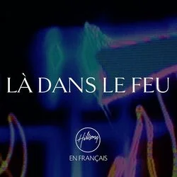 Là Dans Le Feu Chords by Hillsong En Français