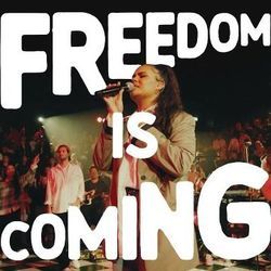 Freedom Is Coming by Hillsong Young & Free