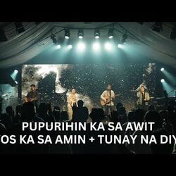 Pupurihin Ka Sa Awit, Diyos Ka Sa Amin, Tunay Na Diyos Live Chords by His Life City Church