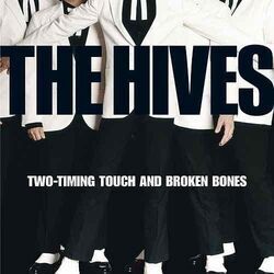 Two-timing Touch And Broken Bones by The Hives