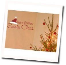 Here Comes Santa Claus Chords by Holiday