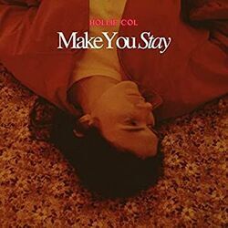 Make You Stay Chords by Hollie Col
