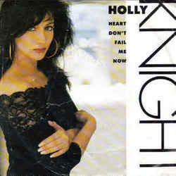 Heart Don't Fail Me Now by Holly Knight