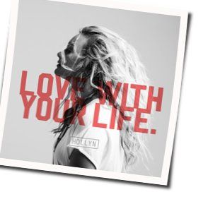 Love With Your Life  by Hollyn