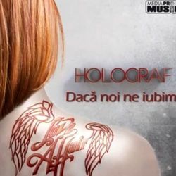 Daca Noi Ne Iubim by Holograf