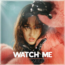 Watch Me Chords by Holy Molly