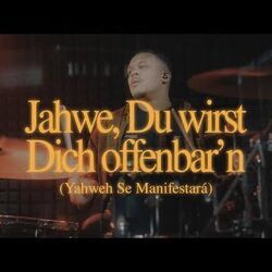 Jahwe Du Wirst Dich Offenbarn by Holy Spirit Night