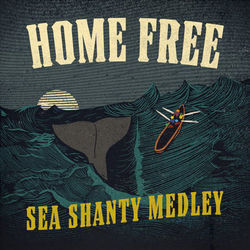 Sea Shanty Medley Chords by Home Free