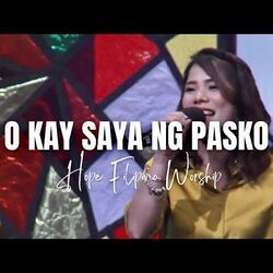 O Kay Saya Ng Pasko by Hope Filipino Worship
