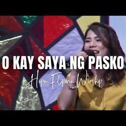 O Kay Saya Ng Pasko Chords by Hope Filipino Worship