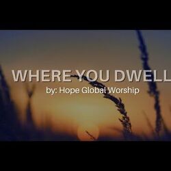 Where You Dwell Chords by Hope Global Worship