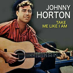Take Me Like I Am Chords by Johnny Horton