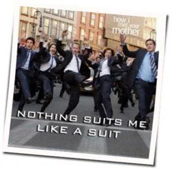 Nothing Suits Me Like A Suit Chords by How I Met Your Mother