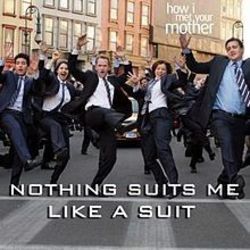 Nothin Suits Me Like A Suit Chords by How I Met Your Mother