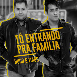 Tô Entrando Pra Família by Hugo E Tiago