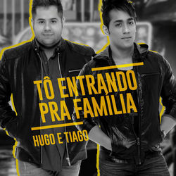 Tô Entrando Pra Família Chords by Hugo E Tiago