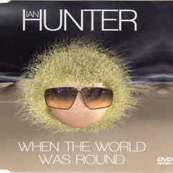 When The World Was Round by Ian Hunter