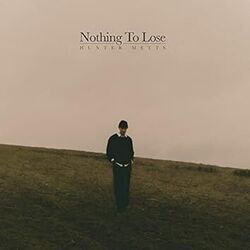 Nothing To Lose Chords by Hunter Metts