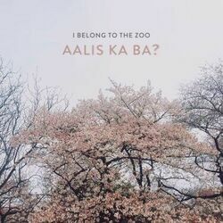 Aalis Ka Ba by I Belong To The Zoo