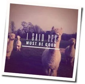 Must Be Good Chords by I Said Yes