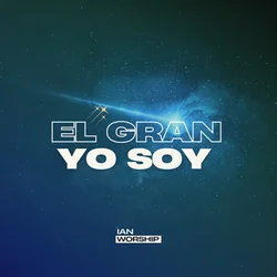 El Gran Yo Soy by Ian Worship