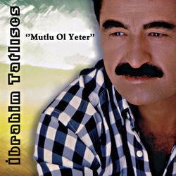 Mutlu Ol Yeter by Ibrahim Tatlises