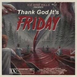 Thank God Its Friday by Ice Nine Kills
