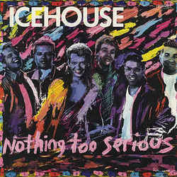 Nothing Too Serious Chords by Icehouse