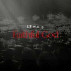 Faithful God by Icf Worship