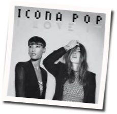 I Love It by Icona Pop