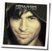I Like How It Feels Chords by Enrique Iglesias