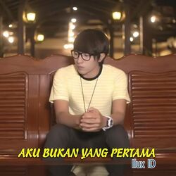 Aku Bukan Yang Pertama Chords by Ilux