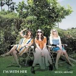 See You Around Chords by I'm With Her