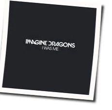 I Was Me Tab by Imagine Dragons