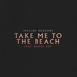 Take Me To The Beach Chords by Imagine Dragons