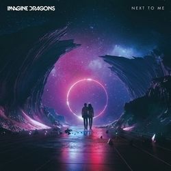 Next To Me  by Imagine Dragons